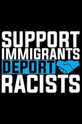 Cover of Support Immigrants Deport Racists