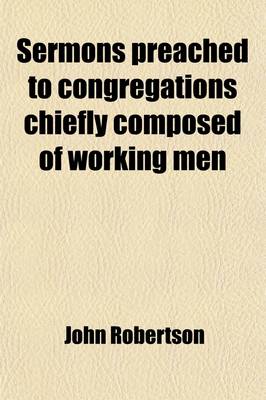 Book cover for Sermons Preached to Congregations Chiefly Composed of Working Men