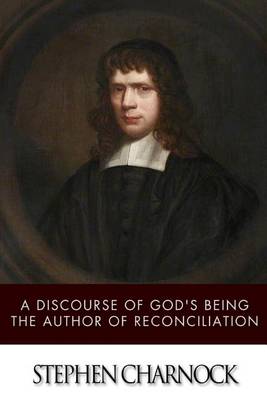 Book cover for A Discourse of God's Being the Author of Reconciliation