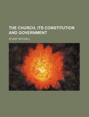 Book cover for The Church, Its Constitution and Government
