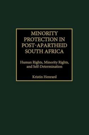 Cover of Minority Protection in Post-Apartheid South Africa: Human Rights, Minority Rights, and Self-Determination