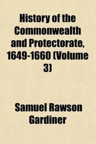 Cover of History of the Commonwealth and Protectorate, 1649-1660 Volume 3