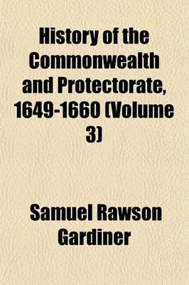 Book cover for History of the Commonwealth and Protectorate, 1649-1660 Volume 3