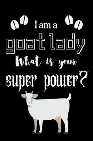 Cover of I am a goat lady What is your super power?