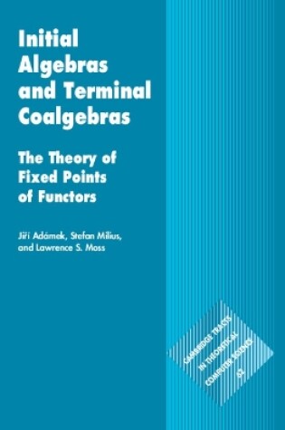 Cover of Initial Algebras and Terminal Coalgebras