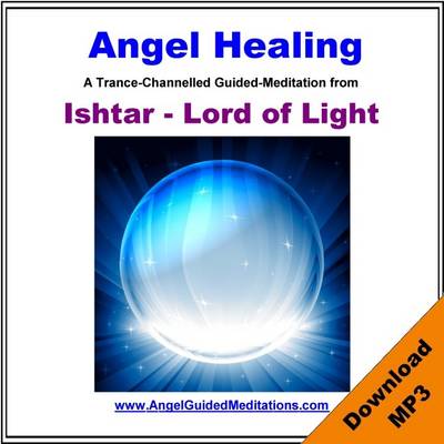 Book cover for Angel Healing - Ishtar Lord of Light - Guided Meditation