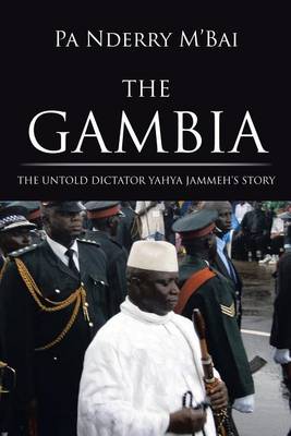 Cover of The Gambia: The Untold Dictator Yahya Jammeh's Story