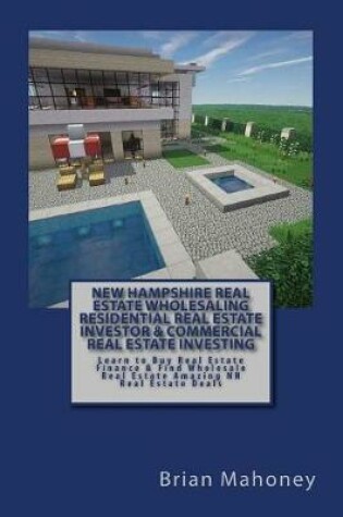 Cover of New Hampshire Real Estate Wholesaling Residential Real Estate Investor & Commercial Real Estate Investing