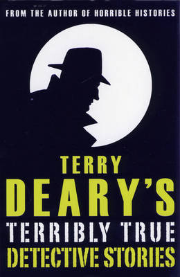Book cover for Terry Deary's Terribly True Detective Stories