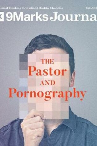 Cover of The Pastor and Pornography 9marks Journal