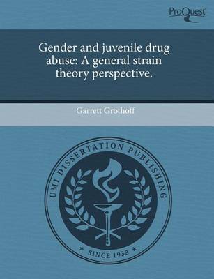 Cover of Gender and Juvenile Drug Abuse: A General Strain Theory Perspective