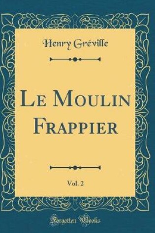 Cover of Le Moulin Frappier, Vol. 2 (Classic Reprint)