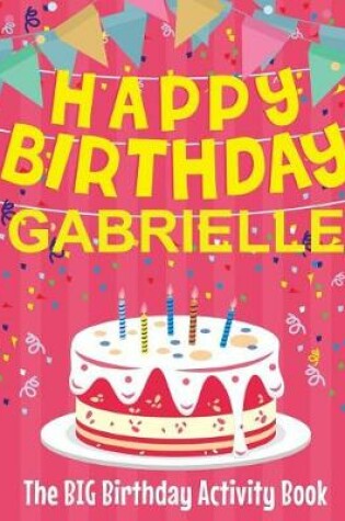 Cover of Happy Birthday Gabrielle - The Big Birthday Activity Book