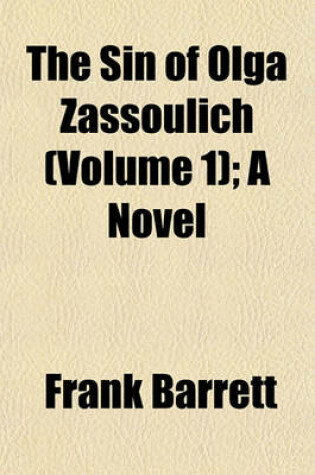 Cover of The Sin of Olga Zassoulich (Volume 1); A Novel