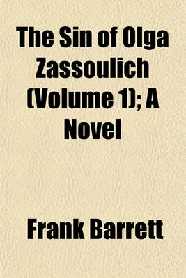 Book cover for The Sin of Olga Zassoulich (Volume 1); A Novel