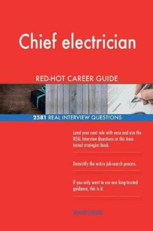 Cover of Chief electrician RED-HOT Career Guide; 2581 REAL Interview Questions