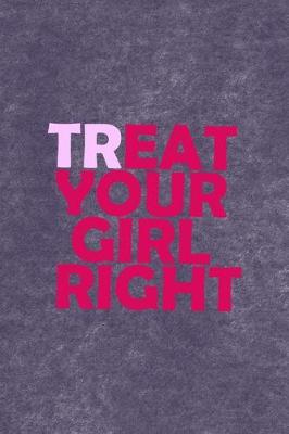 Cover of Treat Your Girl Right