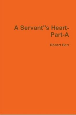 Cover of A Servant"S Heart-Part-A2