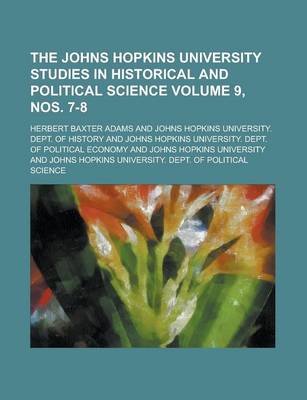 Book cover for The Johns Hopkins University Studies in Historical and Political Science Volume 9, Nos. 7-8