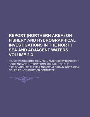 Book cover for Report (Northern Area) on Fishery and Hydrographical Investigations in the North Sea and Adjacent Waters Volume 2-3