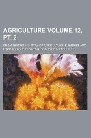 Cover of Agriculture Volume 12, PT. 2