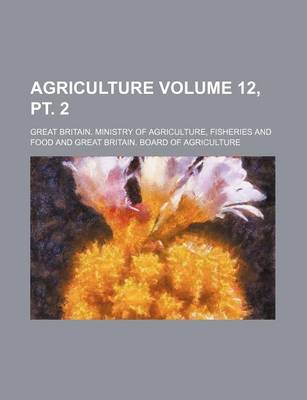 Book cover for Agriculture Volume 12, PT. 2