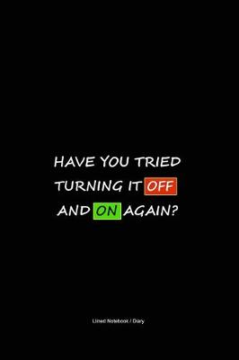 Book cover for Have You Tried Turning It Off And On Again?