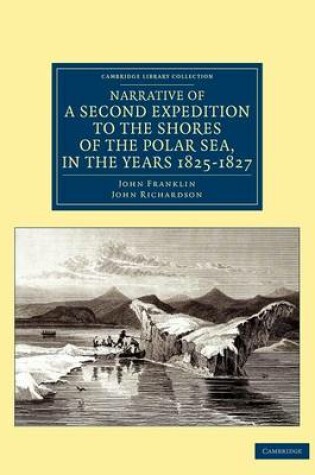 Cover of Narrative of a Second Expedition to the Shores of the Polar Sea, in the Years 1825, 1826, and 1827