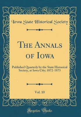 Book cover for The Annals of Iowa, Vol. 10