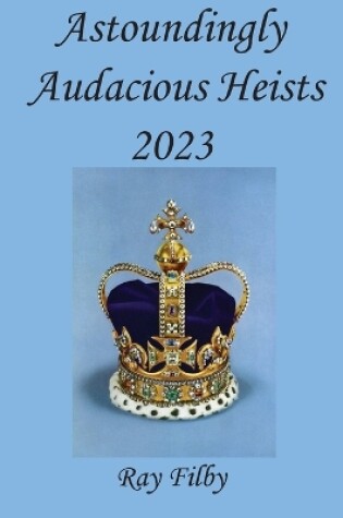 Cover of Astoundingly Audacious Heists 2023