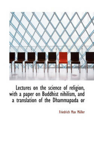 Cover of Lectures on the Science of Religion, with a Paper on Buddhist Nihilism, and a Translation of the Dha