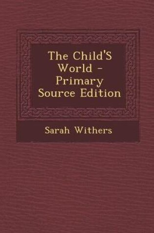 Cover of The Child's World - Primary Source Edition