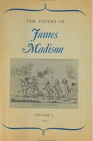 Cover of The Papers of James Madison, Volume 6