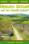 Book cover for Short Scenic Walks - Hebden Bridge and the Calder Valley