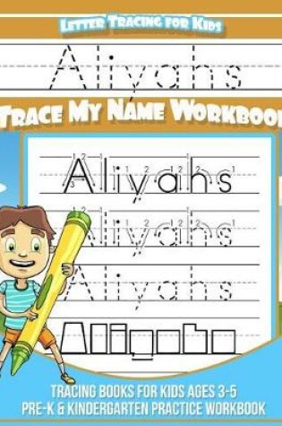 Cover of Aliyahs Letter Tracing for Kids Trace My Name Workbook