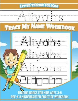 Book cover for Aliyahs Letter Tracing for Kids Trace My Name Workbook