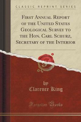 Book cover for First Annual Report of the United States Geological Survey to the Hon. Carl Schurz, Secretary of the Interior (Classic Reprint)