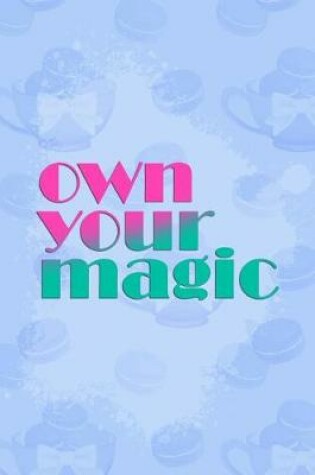 Cover of Own Your Magic