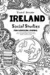 Book cover for Travel Dreams Ireland - Social Studies Fun-Schooling Journal