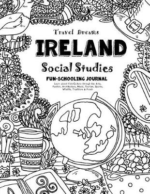 Book cover for Travel Dreams Ireland - Social Studies Fun-Schooling Journal