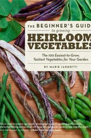 Cover of The Beginner's Guide to Growing Heirloom Vegetables
