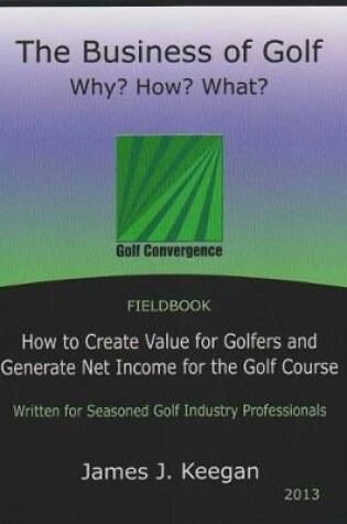 Cover of The Business of Golf--Why? How? What?