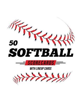 Book cover for 50 Softball Scorecards With Lineup Cards