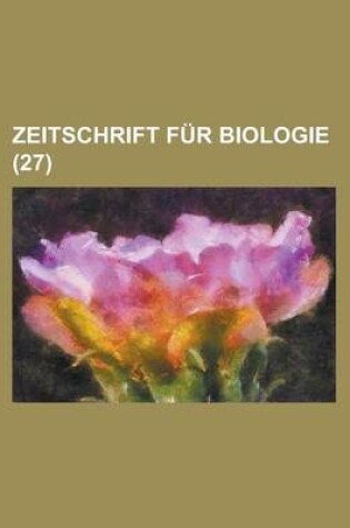 Cover of Zeitschrift Fur Biologie (27 )