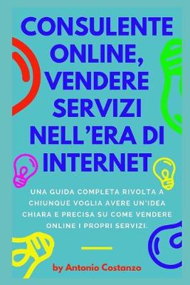 Book cover for Consulente Online, Vendere Servizi nell'era di internet