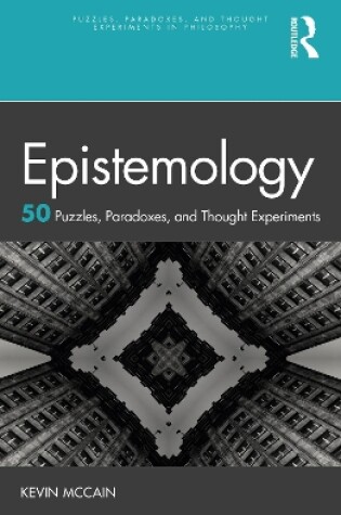 Cover of Epistemology: 50 Puzzles, Paradoxes, and Thought Experiments