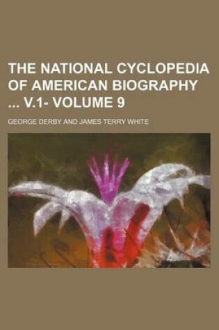 Cover of The National Cyclopedia of American Biography V.1- Volume 9