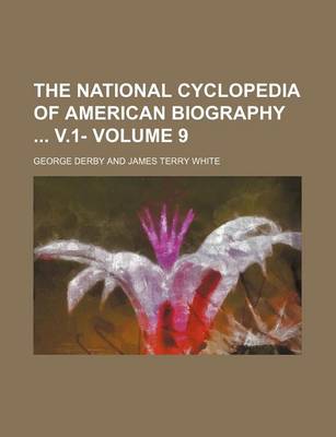 Book cover for The National Cyclopedia of American Biography V.1- Volume 9