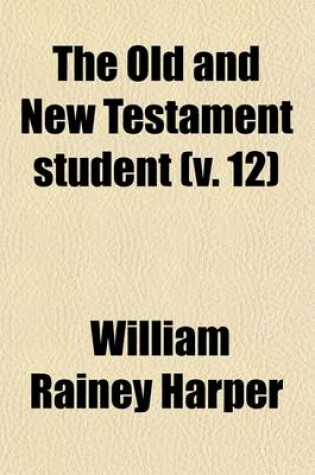 Cover of The Old & New Testament Student (Volume 12)
