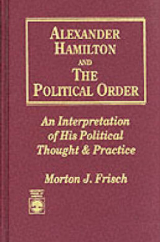 Cover of Alexander Hamilton and the Political Order